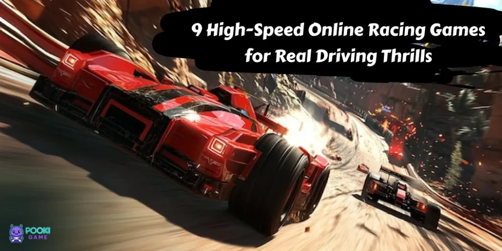 9 High-Speed Online Racing Games for Real Driving Thrills