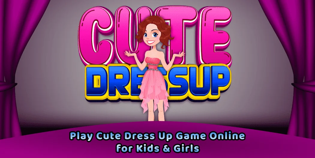 Play Cute Dress Up Game Online for Kids & Girls